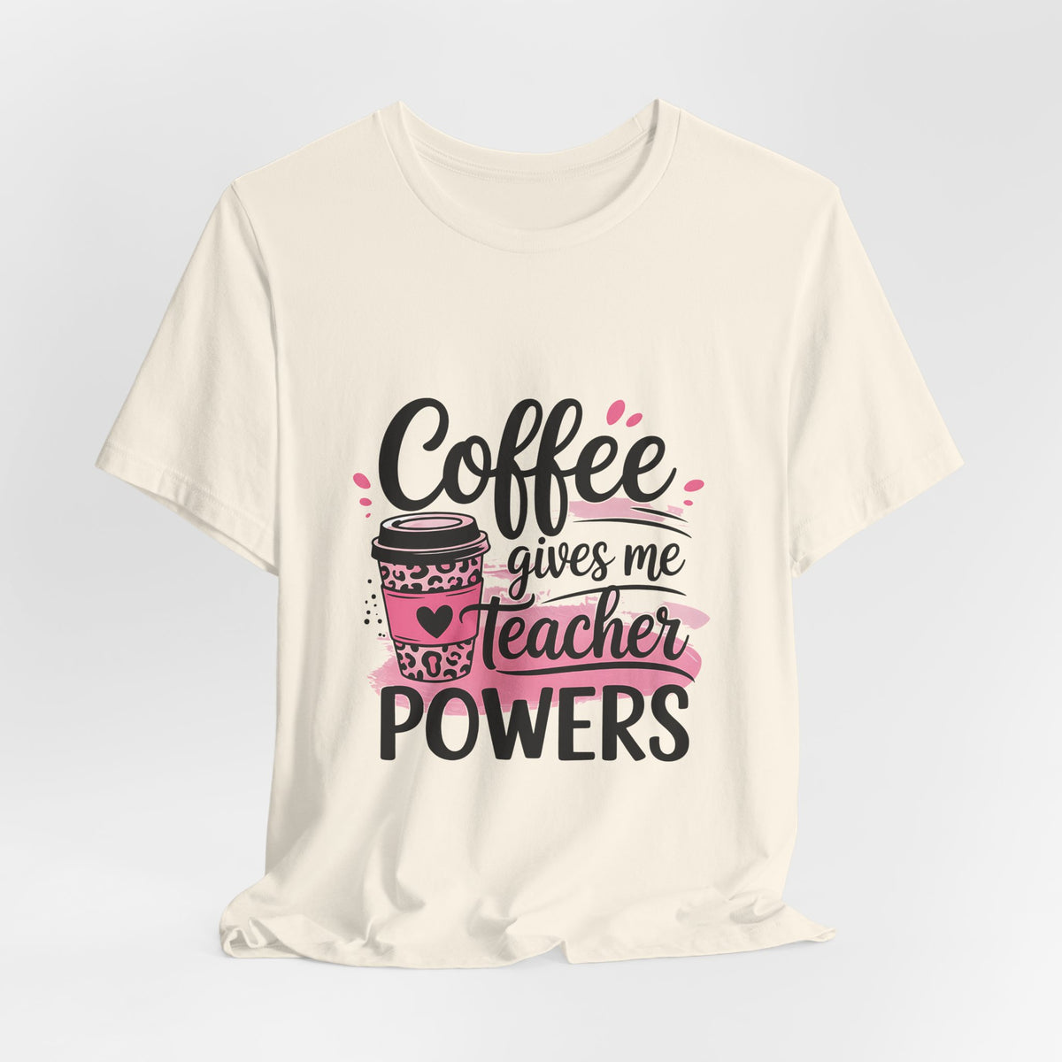 Coffee Gives Me Teacher Powers Tee
