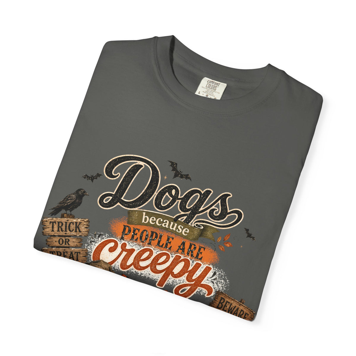 Halloween Dogs tee — “Dogs Because People Are Creepy”