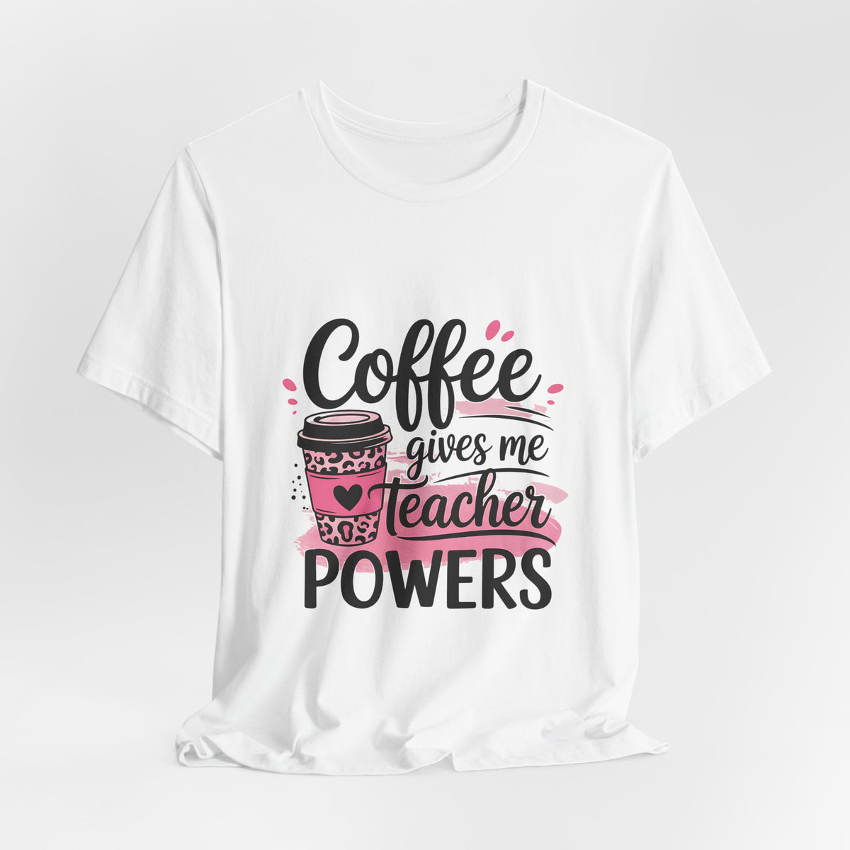 Coffee Gives Me Teacher Powers Tee