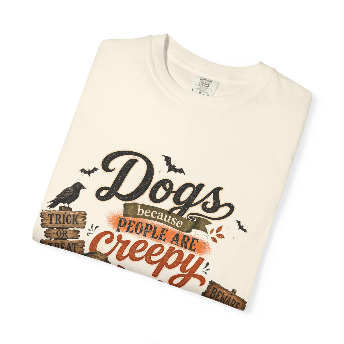 Halloween Dogs tee — “Dogs Because People Are Creepy”
