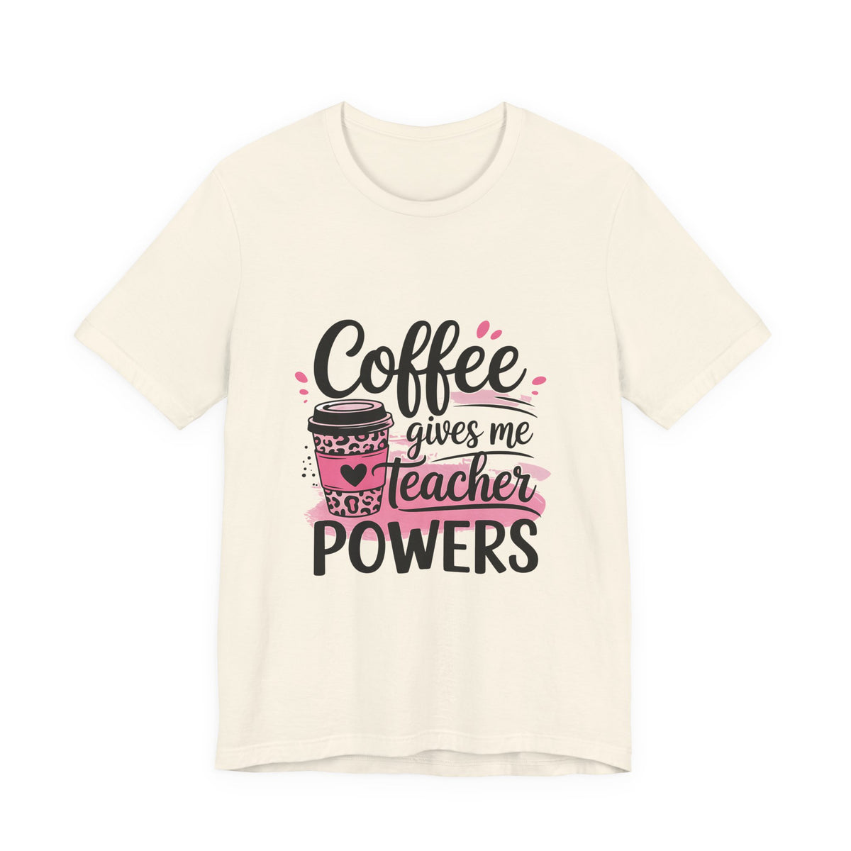 Coffee Gives Me Teacher Powers Tee