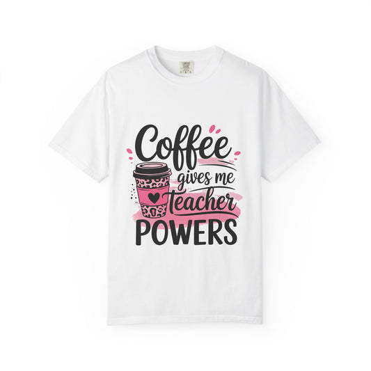 Teacher Coffee T-Shirt — "Coffee Gives Me Teacher Powers" Cute Gift Tee