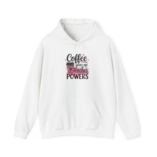 Teacher Coffee Hoodie — “Coffee Gives Me Teacher Powers” Cozy Pullover