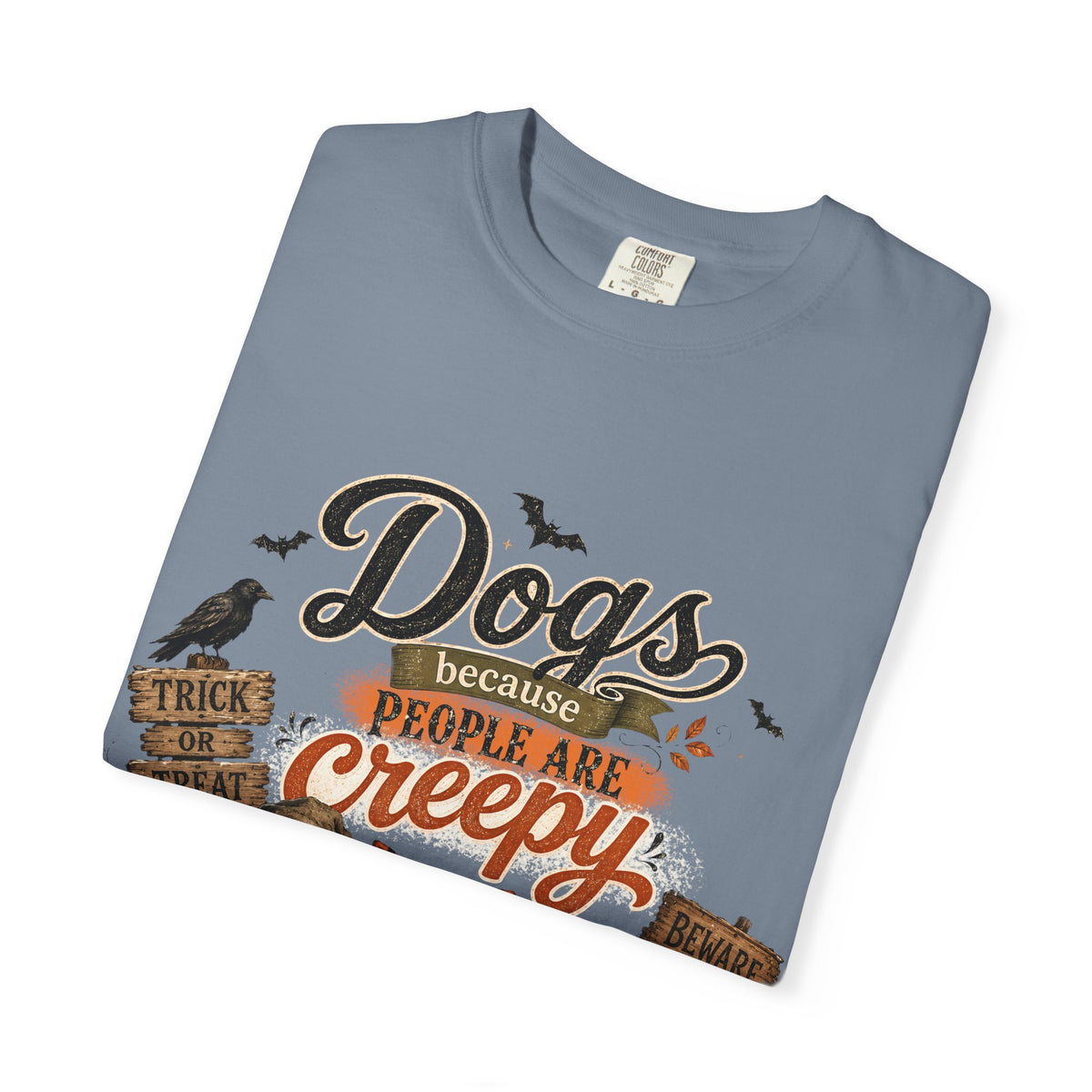 Halloween Dogs tee — “Dogs Because People Are Creepy”